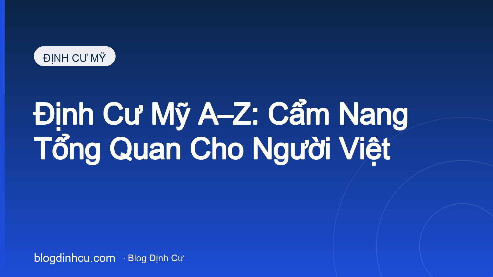 Định Cư Mỹ A–Z: Cẩm Nang Tổng Quan Cho Người Việt