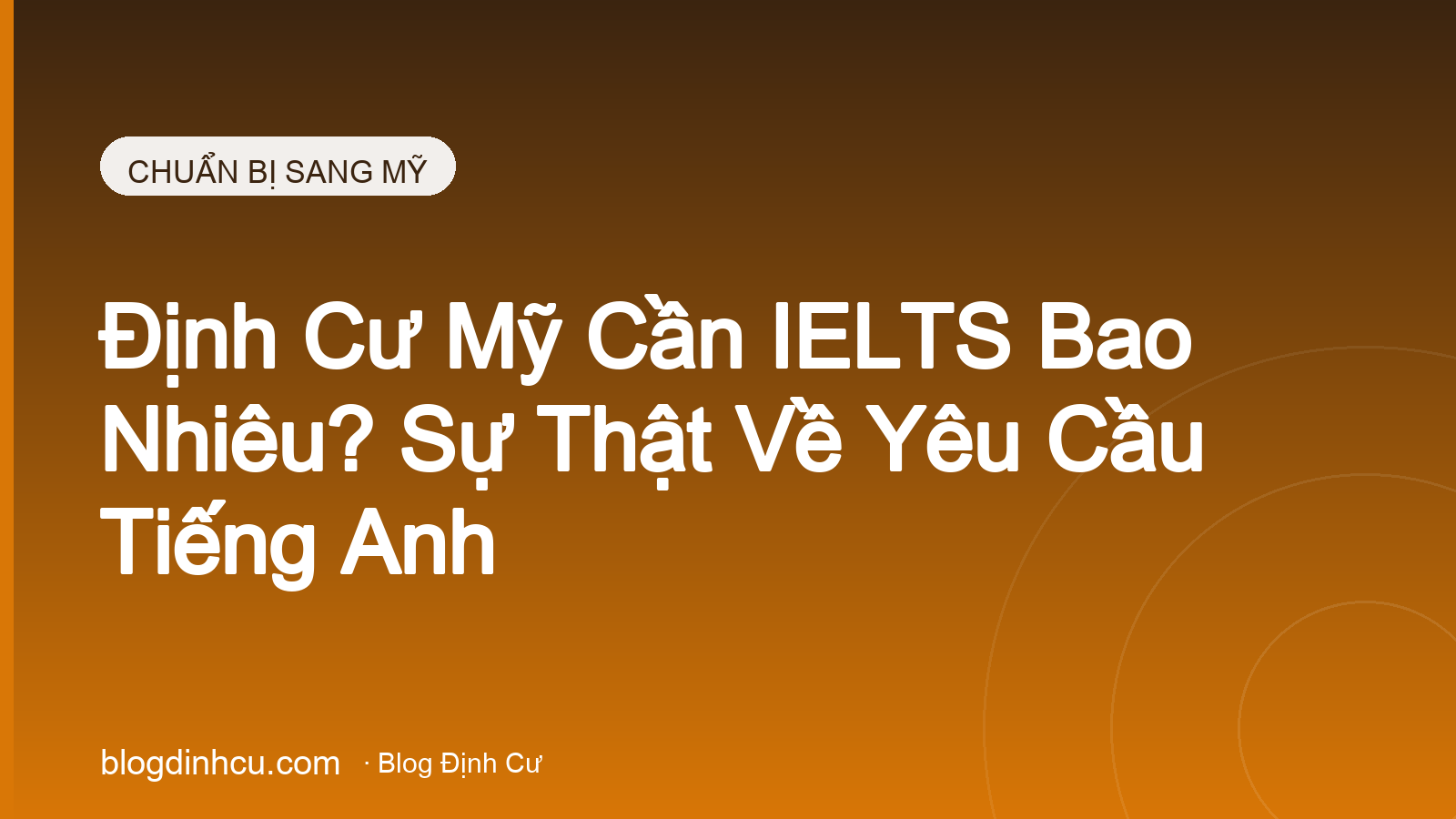 Định Cư Mỹ Cần IELTS Bao Nhiêu? Sự Thật Về Yêu Cầu Tiếng Anh