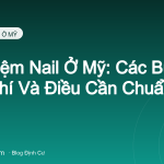 Mở Tiệm Nail Ở Mỹ: Các Bước, Chi Phí Và Điều Cần Chuẩn Bị